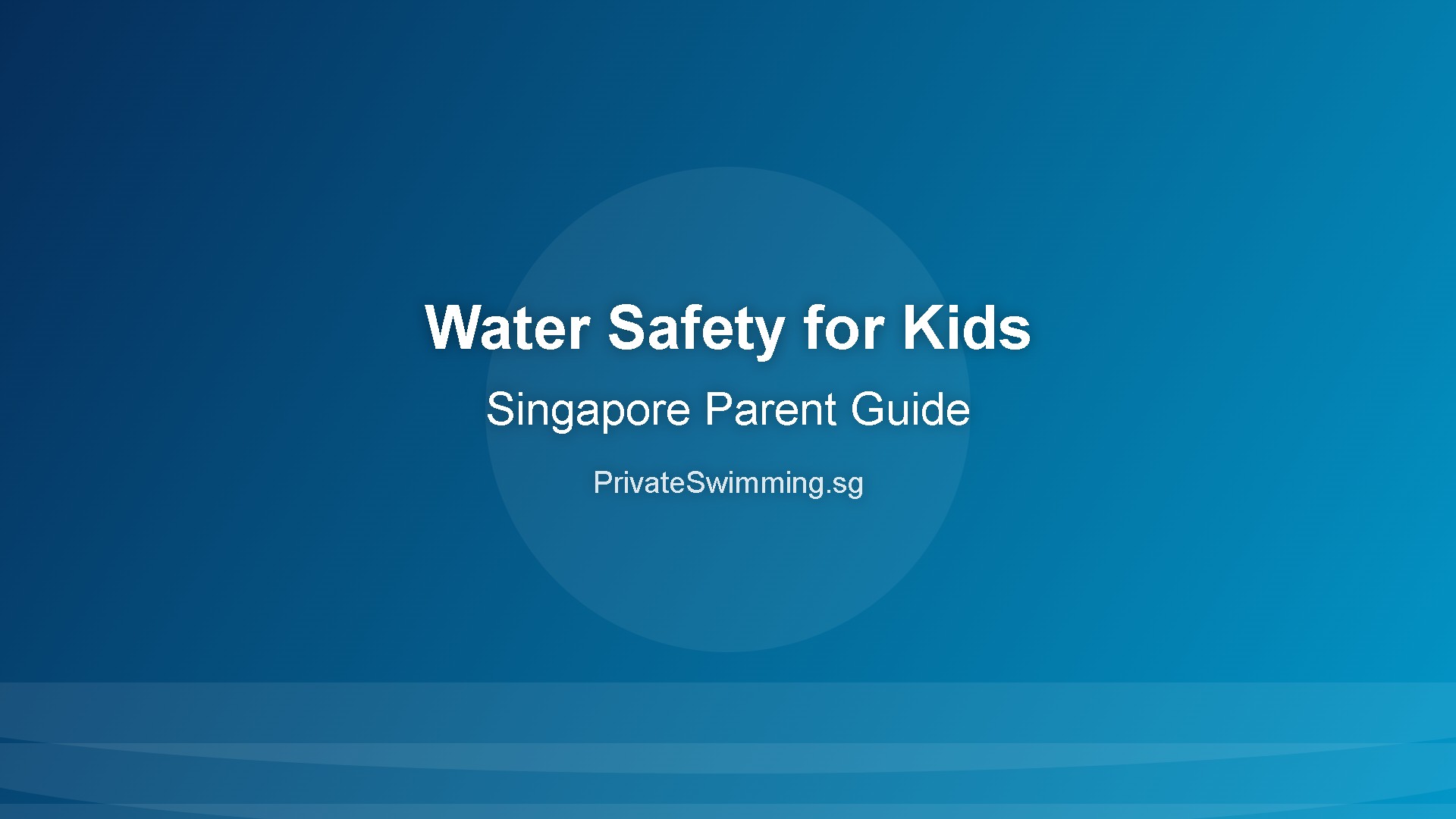 Water Safety for Kids Singapore Parent Guide