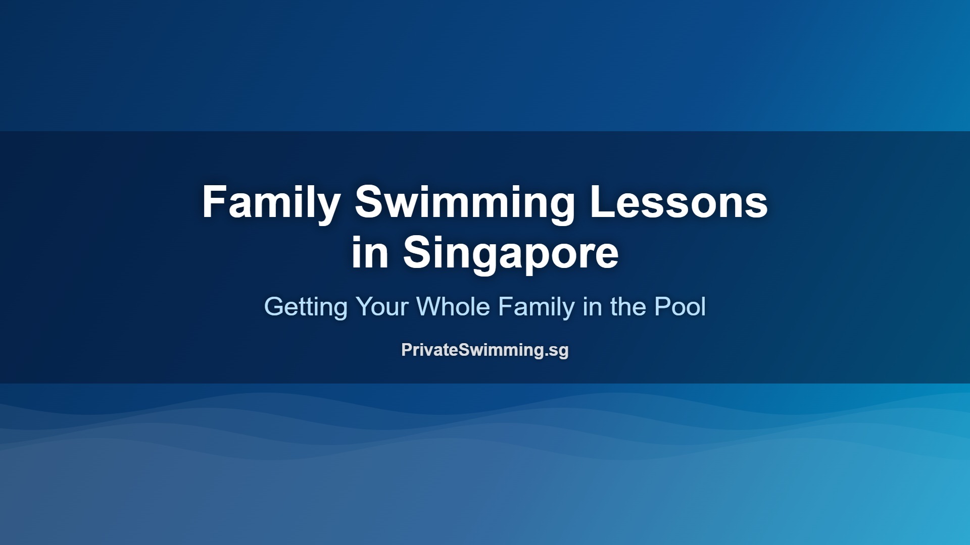 family swimming lessons Singapore getting started guide